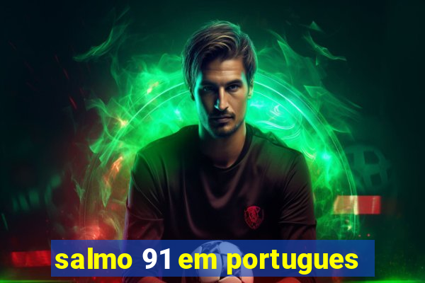 salmo 91 em portugues